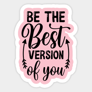 Be the best version of you Sticker